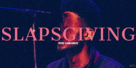 Imagem principal de Slapsgiving; Jeaux Smeaux “TAPPED” Album Concert