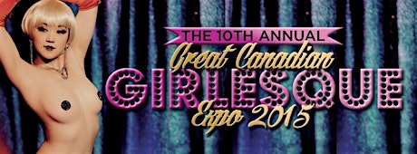 10th Annual Girlesque Expo WEEKEND primary image