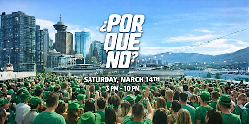 Image principale de ¿PorQuéNo? St. Patrick’s Weekend Day Party @ D/6 Rooftop (Vancouver)