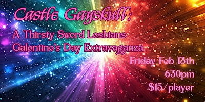 Image principale de Castle Gayskull - A Thirsty Sword Lesbians Galentine's Day Extravaganza