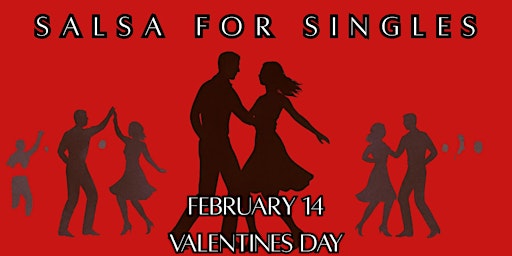 Image principale de VALENTINE'S DAY - SALSA FOR SINGLES