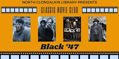 Image principale de Classic Movie Club: Black '47. ADULTS ONLY
