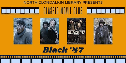 Image principale de Classic Movie Club: Black '47. ADULTS ONLY