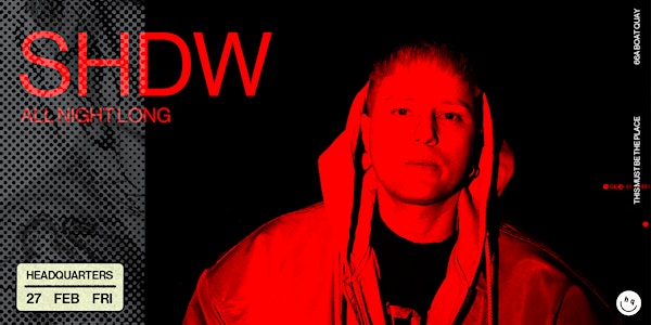 Thugshop Presents – All Night Long with SHDW