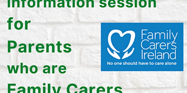 Information session for parents who are Family Carers