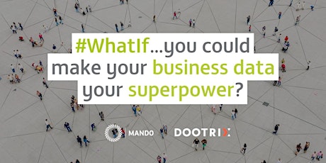 #WhatIf...you could make your business data your superpower? primary image