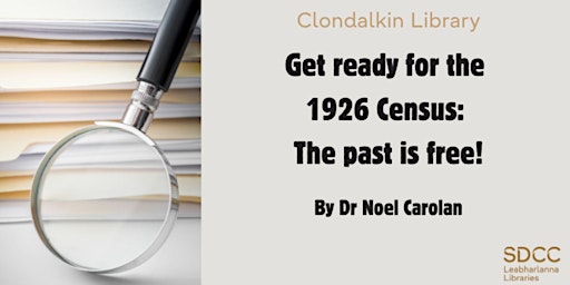 Image principale de GET READY FOR THE 1926 CENSUS: THE PAST IS FREE!