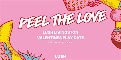 Image principale de LUSH LIVINGSTON VALENTINES PLAY DATE