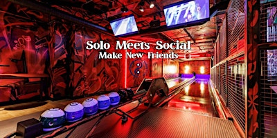 Image principale de Solo Meets Social | Make New Friends | Bowling & Games