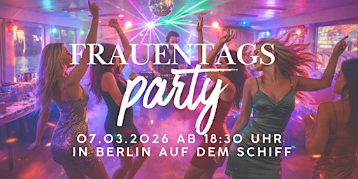 Image principale de Frauentagsparty auf der Spree – Partyfahrt mit DJ & Tanz in Berlin