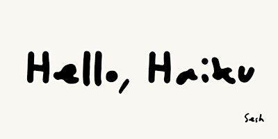 Image principale de Hello, Haiku: a very (very) short stories workshop.