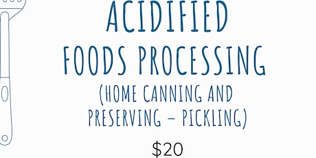 Acidified Food Processing (Home Canning, Food Preservation) ONLINE Feb. 12 primary image