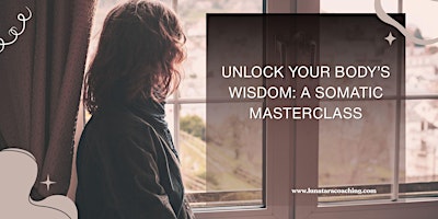 Image principale de Unlock Your Body’s Wisdom: A Somatic Masterclass