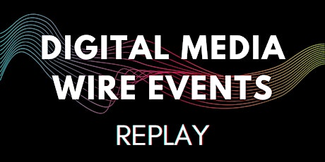 Digital Media Wire Events: Replay (Future of Television + LAGC Select) primary image