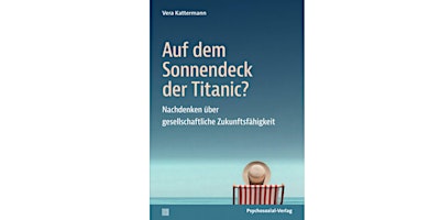 Image principale de Auf dem Sonnendeck der Titanic? Lesung und Gespräch mit Vera Kattermann