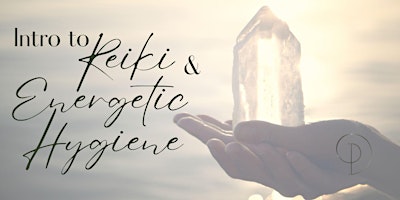 Hauptbild für Introduction to Reiki & Energetic Hygiene
