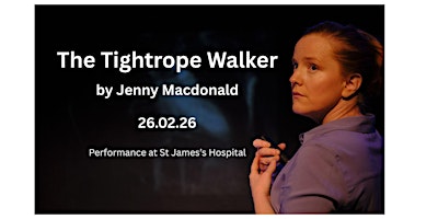 Image principale de The Tightrope Walker (theatrical performance)