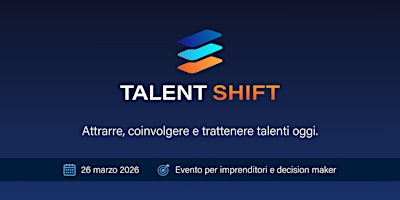 Image principale de TALENT SHIFT – Attrarre, coinvolgere e trattenere talenti oggi