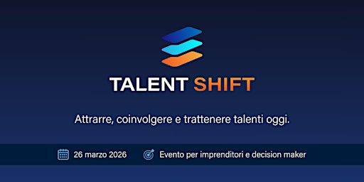Image principale de TALENT SHIFT – Attrarre, coinvolgere e trattenere talenti oggi