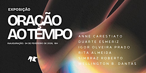 Image principale de Inauguração da exposição coletiva "Oração ao tempo"