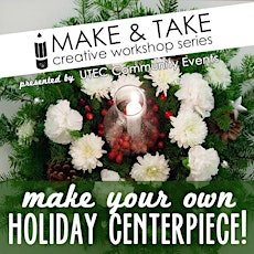 Make & Take Creative Workshop - Holiday Centerpieces with Rufiya Blank primary image