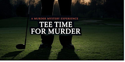 Immagine principale di Tee Time for Murder - A Murder Mystery Dinner Experience