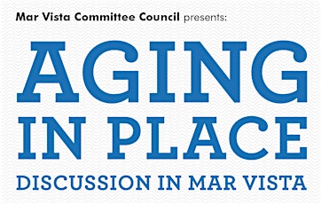 Mar Vista Committee Council - Aging in Place primary image