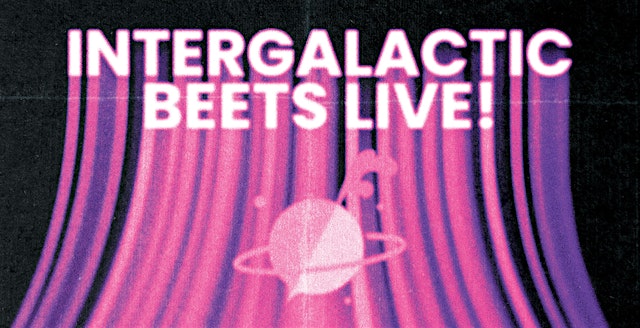Image principale de Intergalactic Beets Live!
