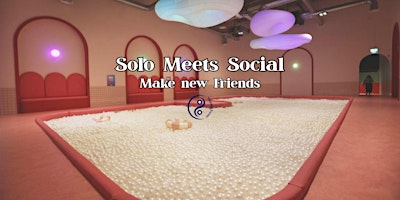 Image principale de Solo Meets Social | Make New Friends | Magical World Of Dreams