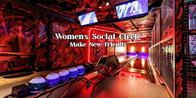 Image principale de Women's Social Circle | Make New Friends | Bowling & Games