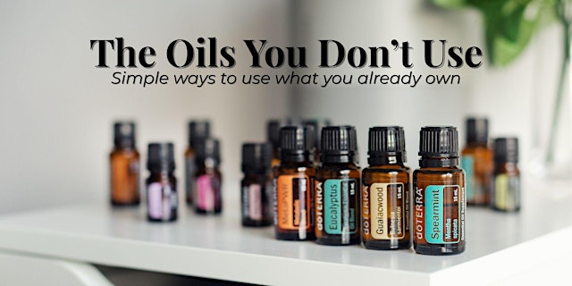 Image principale de The Oils You Don’t Use: A fun, hands-on workshop for everyday solutions