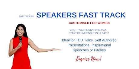 SHE Talks SPEAKERS FAST TRACK - Flexible Dates ALL  Year