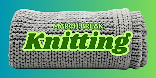 Image principale de March Break: Learn to Knit a Dishcloth