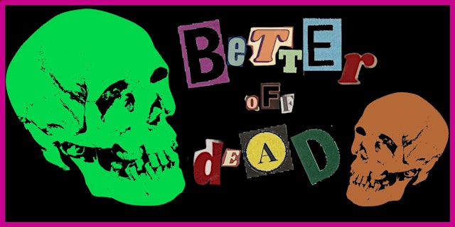 Image principale de Better Off Dead - Deadhead Halloween!