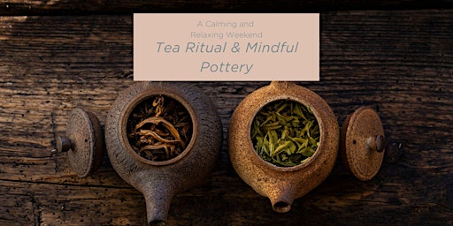 Image principale de Tea Ritual & Mindful Pottery