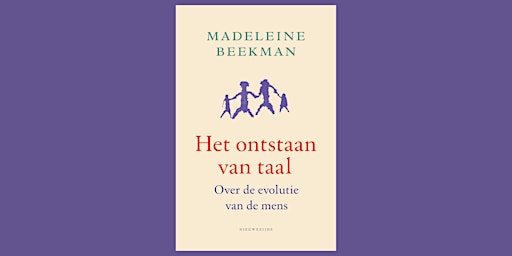 Image principale de Boeklancering HET ONTSTAAN VAN TAAL van Madeleine Beekman