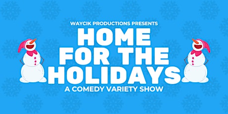 Home For The Holidays: A Comedy Variety Show primary image