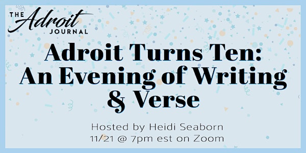 Adroit Turns Ten: An Evening of Writing & Verse