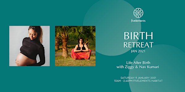 Birth Retreat Jan 2021 - New Life After Birth by Ziggy & Nav Kumari