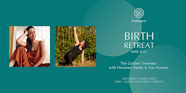Birth Retreat Mar 2021 The Golden Trimester by Heanney Banks & Nav Kumari