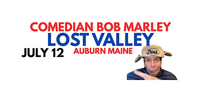 Hauptbild für Comedian Bob Marley LOST VALLEY Auburn Maine July 12 at 6:30PM!