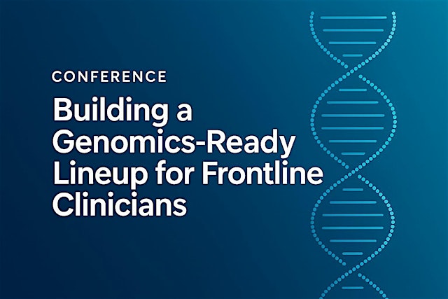 Building a Genomics-Ready Lineup for Frontline Clinicians primary image