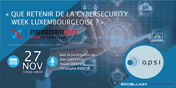 APSI: Que retenir de la Cybersecurity Week Luxembourgeoise?