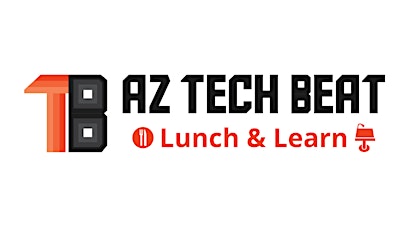 AZ Tech Beat Free Lunch and Learn - December 12 primary image