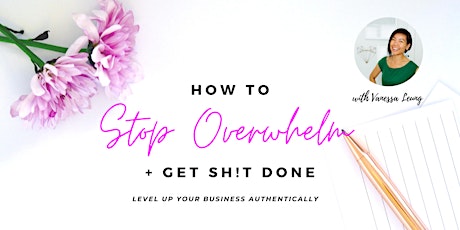 Stop Overwhelm + Get Sh*t Done Workshop primary image