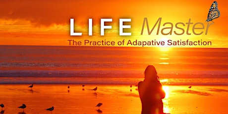 Life Master: The Practice of Adaptive Satisfaction Intro Sesh 4 primary image