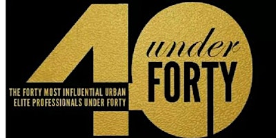 Image principale de Top 40 Under 40 Urban Elite Professionals Awards Gala