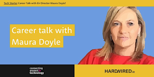 Tech Starter Career Talk with Eir Director Maura Doyle!
