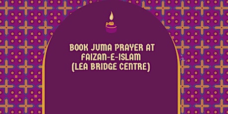 BOOK JUMA PRAYER  at Faizan-e-Islam (Lea Bridge Centre)