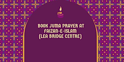 BOOK JUMA PRAYER  at Faizan-e-Islam (Lea Bridge Centre) primary image